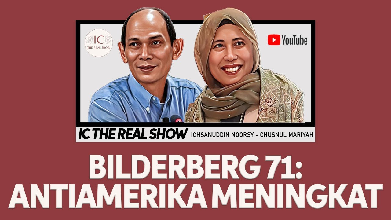 BILDERBERG 71: ANTIAMERIKA MENINGKAT - ICHSANUDDIN NOORSY DAN CHUSNUL MARIYAH