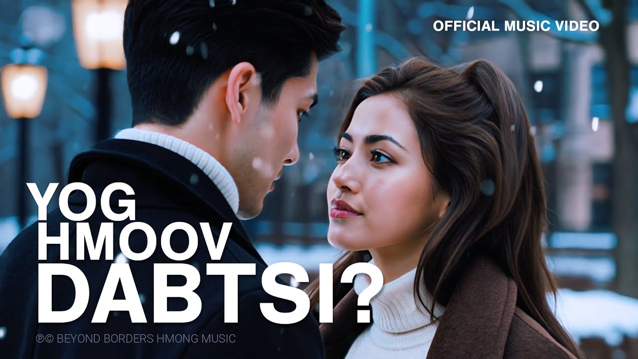 Beyond Borders Hmong Music — Yog Hmoov Dabtsi? (Official Music Video)