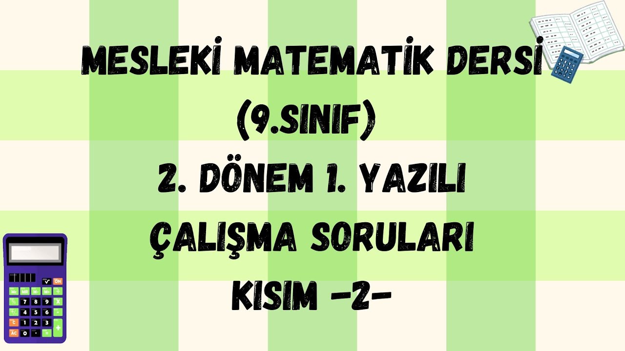 MESLEKİ MATEMATİK DERSİ (9.SINIF) 2. DÖNEM 1. YAZILI ÇALIŞMA SORULARI KISIM-2-