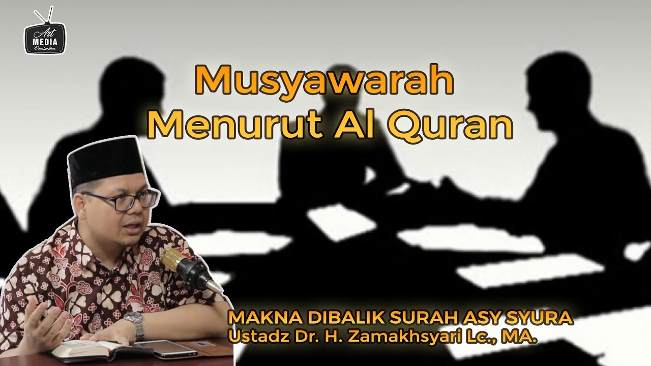 AL QURAN MENGAJARKAN KITA UNTUK BERMUSYAWARAH - MAKNA DIBALIK SURAH ASY SYURA - EPS 43