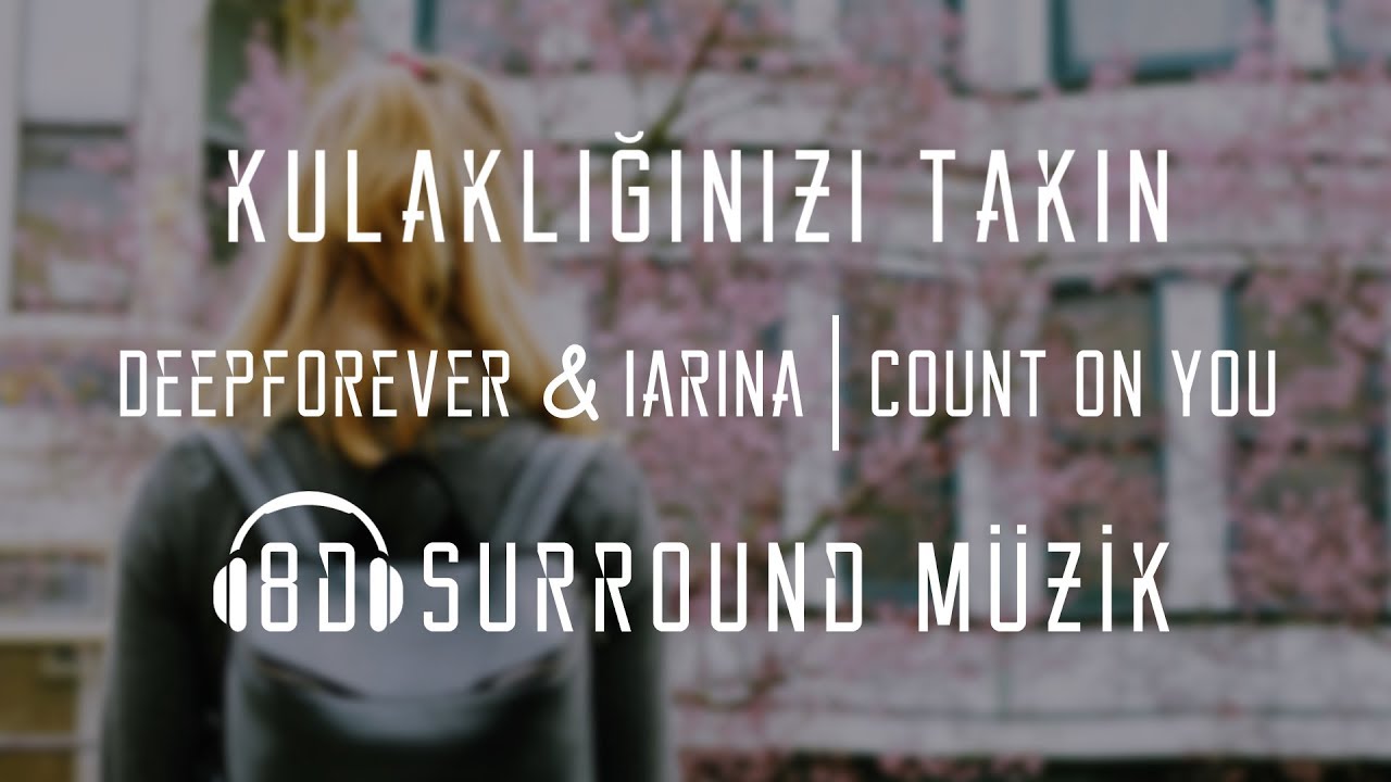 Deepforever & Iarina - Count on You (8D Müzik)