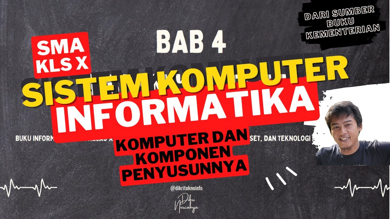 BAB 4 SISTEM KOMPUTER | KOMPUTER DAN KOMPONEN PENYUSUNNYA | INFORMATIKA SMA KELAS 10/X | KEMENDIKBUD