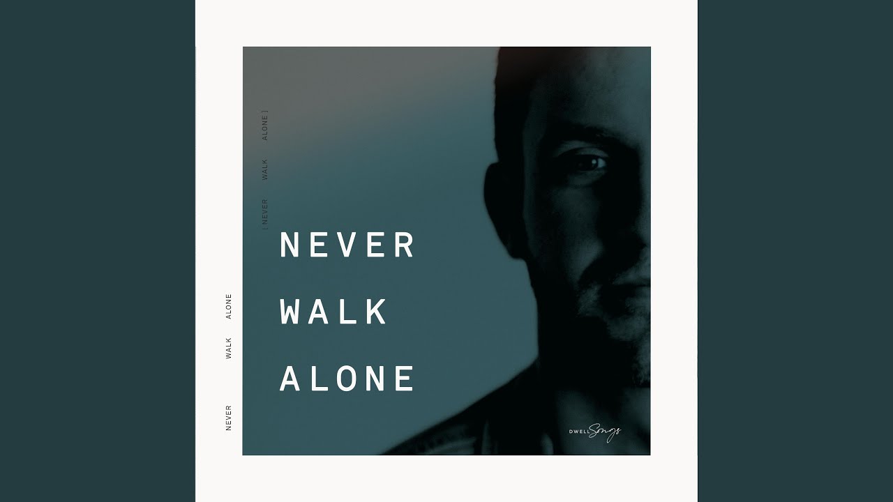 Never Walk Alone