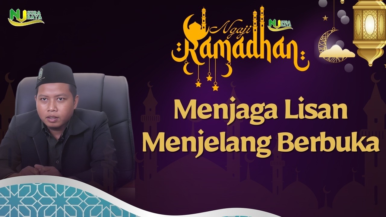 🔴Menjaga Lisan Menjelang Berbuka - NGAJI RAMADHAN NU SURABAYA