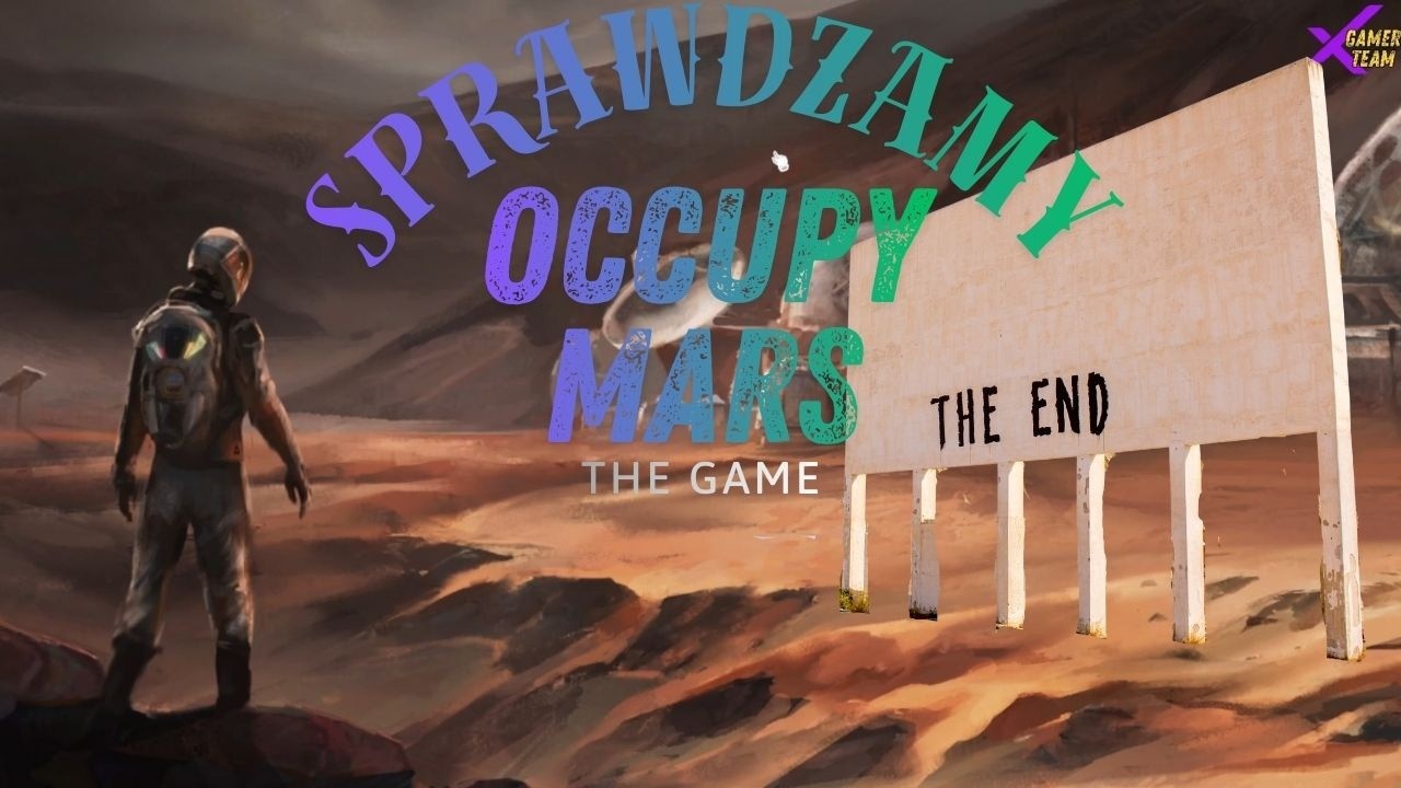 Occupy Mars The Game kończymy serie