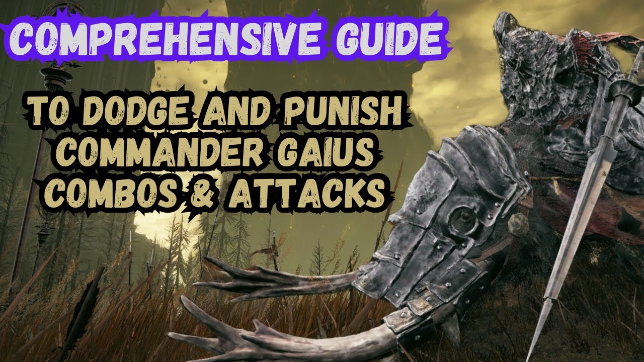 A Comprehensive Guide to Dodge and Punish Commander Gaius Attacks & Combos - Elden Ring