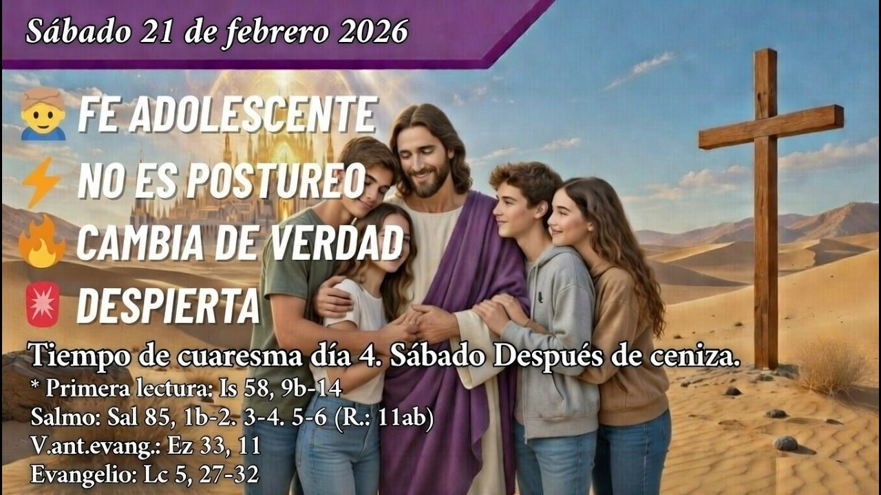 «⚡NO ES DIETA, ES CAMBIO REAL✝️»Evangelio y reflexión| FE ADOLESCENTE |Sáb 21/02/26 |T.de Cuaresma A