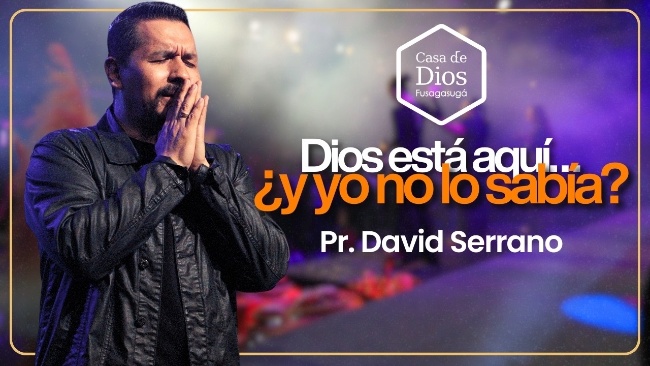 Dios está aquí… ¿y yo no lo sabía? - Pr. David Serrano