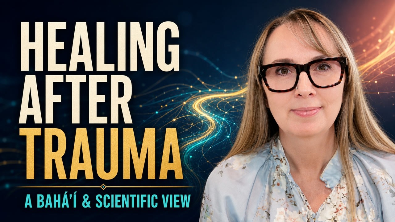 Finding Healing & Strength: What Bah&aacute;&rsquo;&iacute; Teachings and Science Reveal About Overcoming Trauma