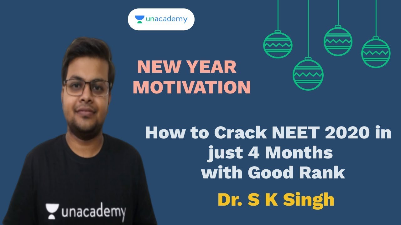 How to Crack NEET 2020 in just 4 Months | Dr. S K Singh | NEW YEAR MOTIVATION | Unacademy Sapiens