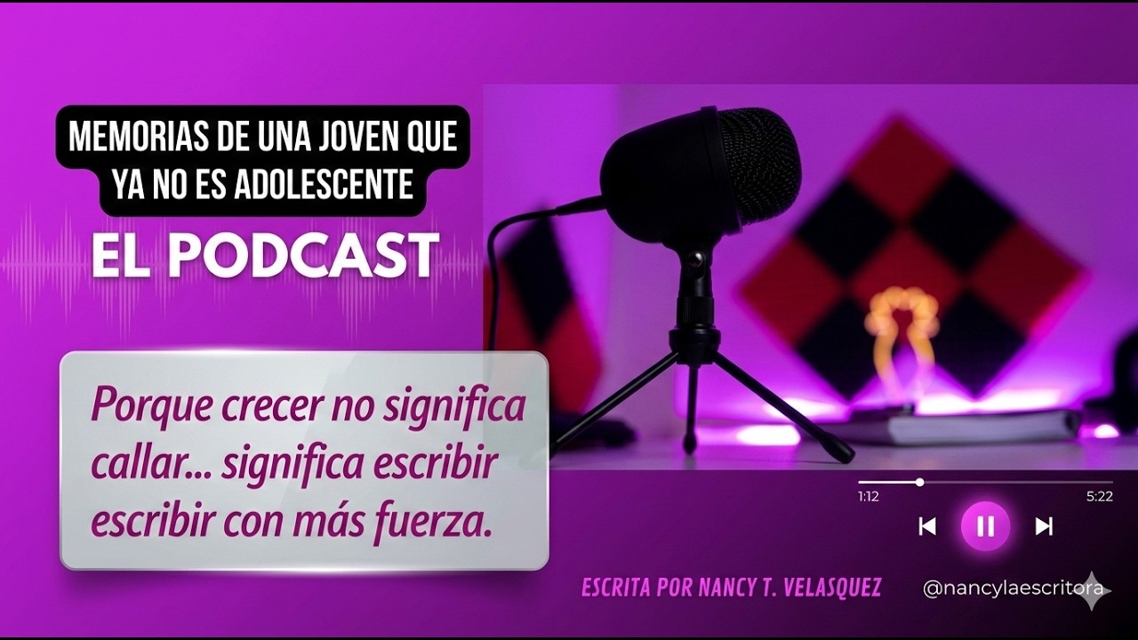 EL PODCAST (MEMORIAS DE UNA JOVEN QUE YA NO ES ADOLESCENTE) PORQUE CRECER NO SIGNIFICA CALLAR...