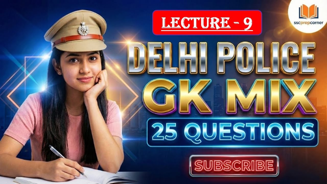 Delhi Police GS | Lecture 9 | Mix Questions | Most Expected GK/GS Questions for Delhi Police 2025