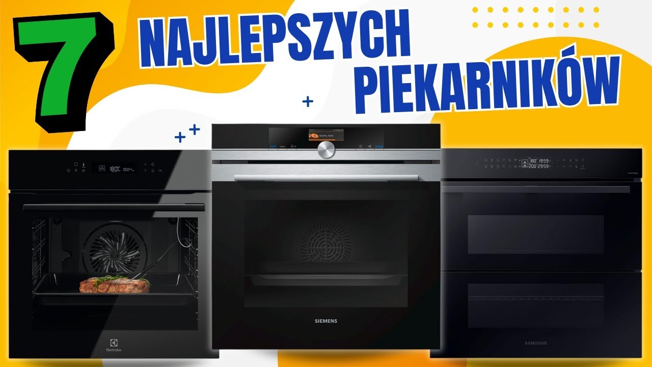 Ranking Piekarników do Zabudowy - 7 Najlepszych Piekarników!