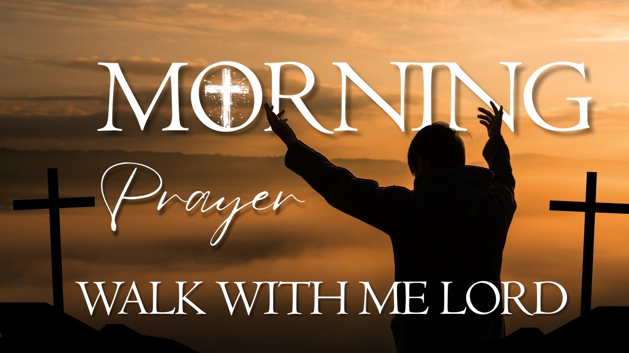 Walking with the Lord | Morning Prayer for Strength, Peace and Guidance