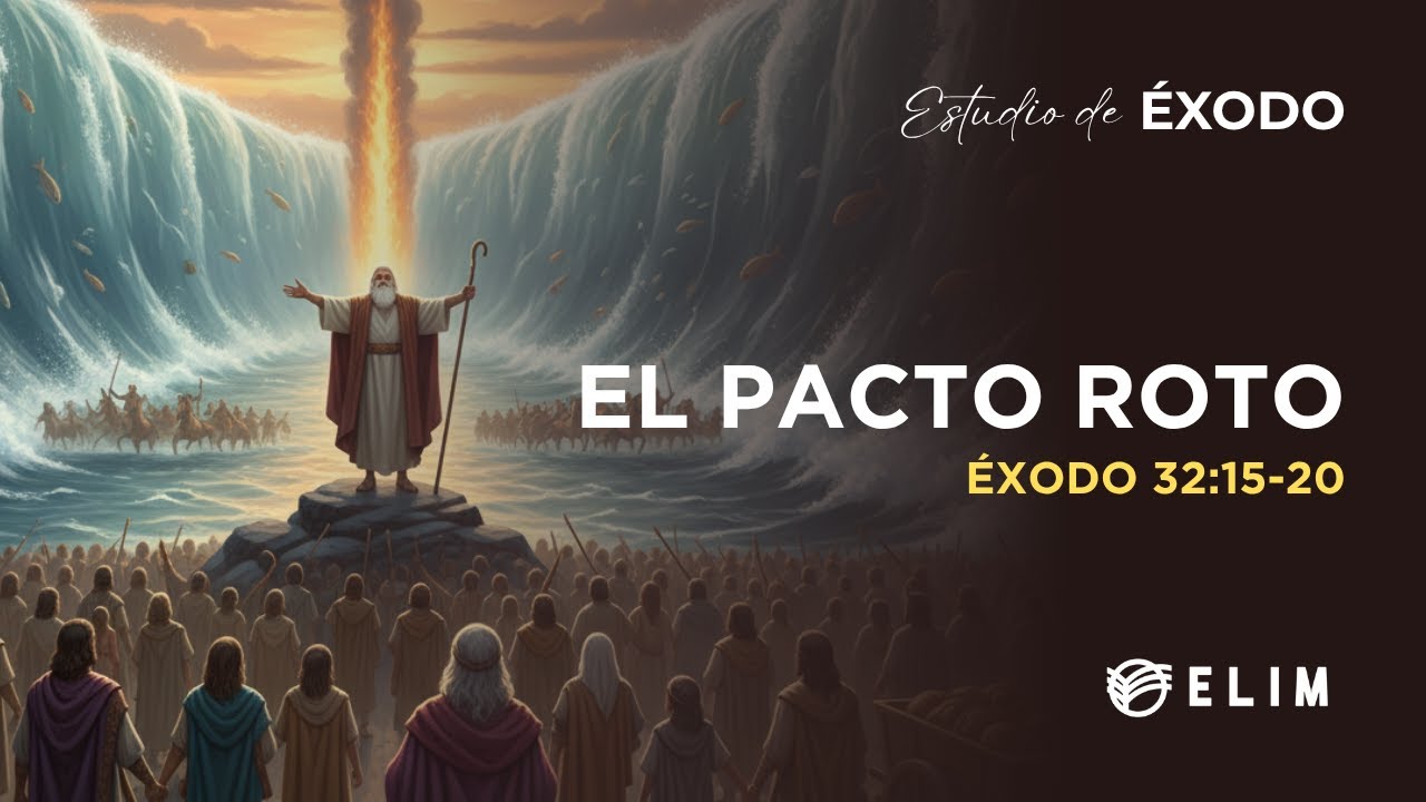 El pacto roto | Éxodo 32:15-20 | Estudio Bíblico