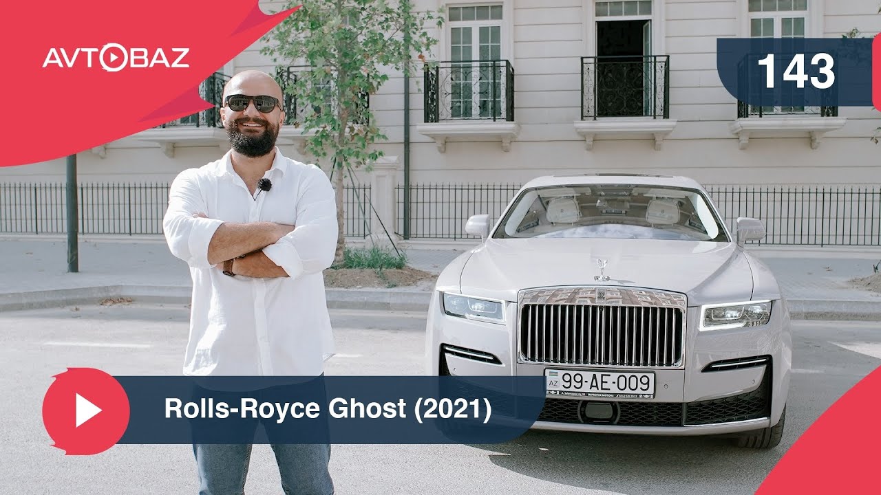 Rolls-Royce Ghost (2021) | Xəyal etdiyim avtomobil | AvtoBaz | Tural Yusifov