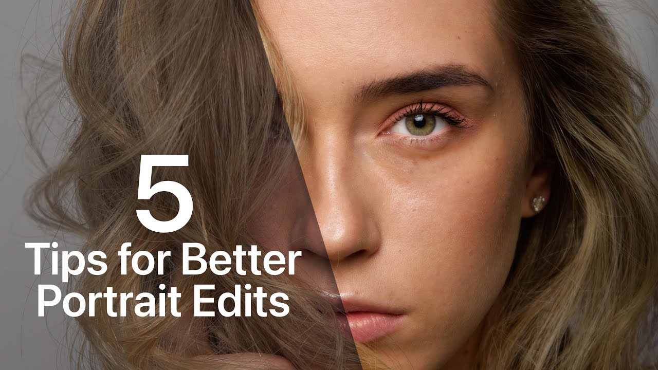5 Tips for Better Portrait Editing