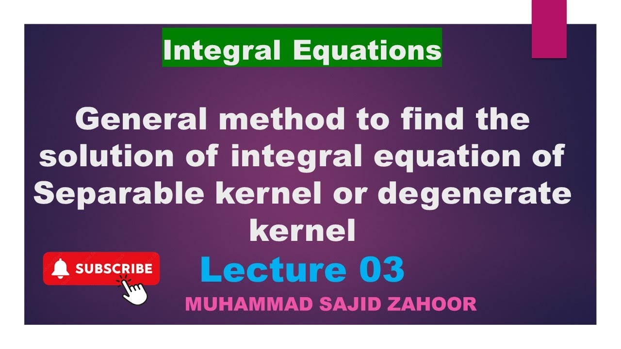 General method for solving integral equation of separable Kernel, [Integral Equation LEC 3]