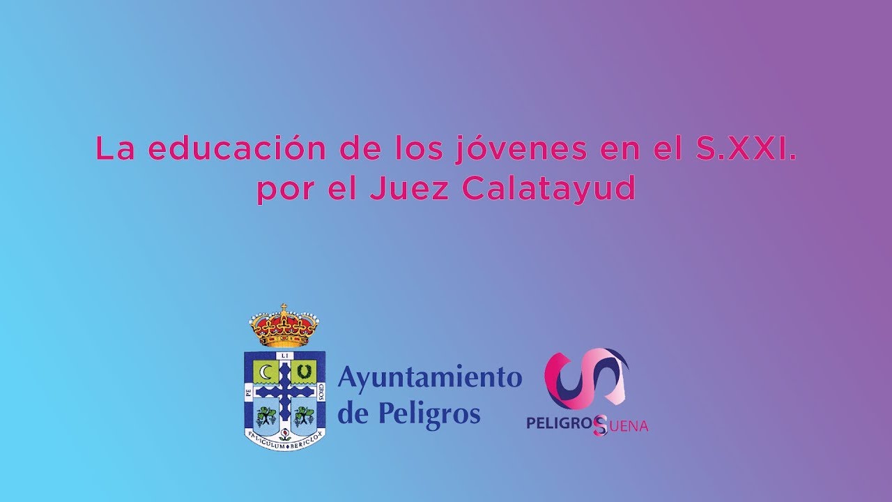 La educación de los jóvenes en el S.XXI. - Juez Calatayud