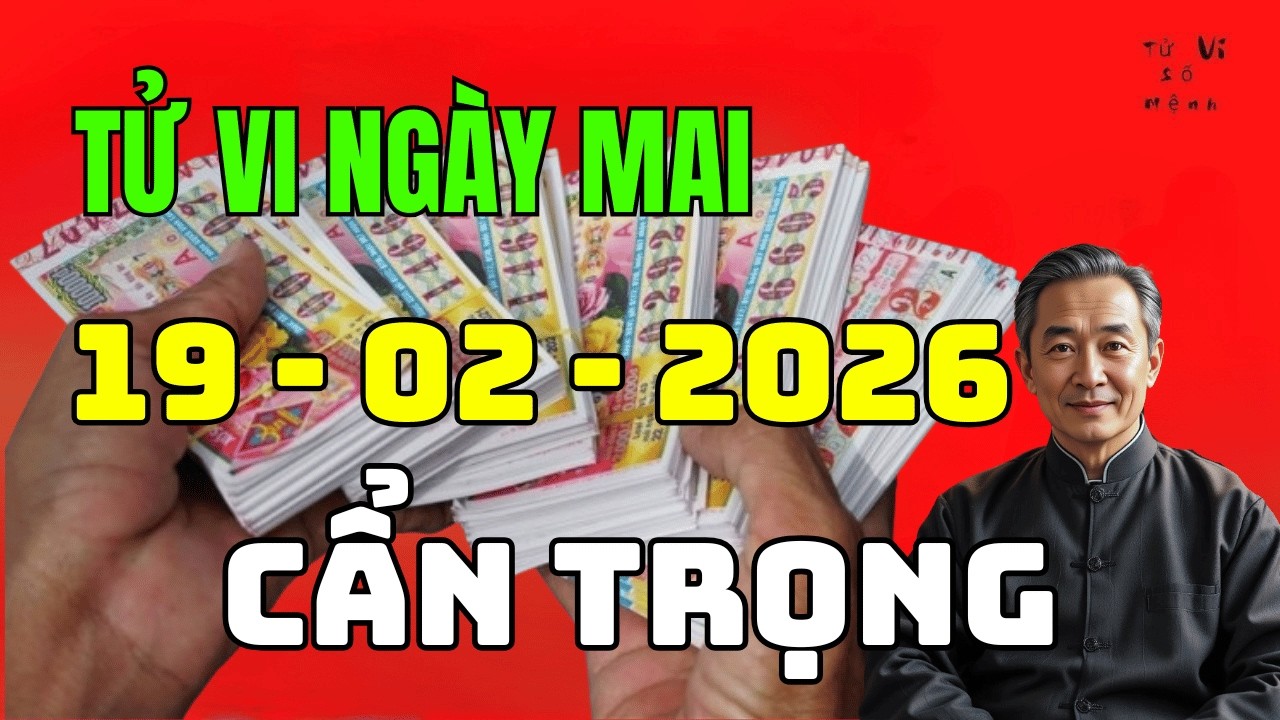 🔮 BẤT NGỜ Tử Vi 19-02-2026: Con Giáp Nào Nên Cẩn Trọng Nhất?