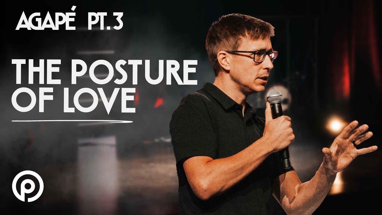 The Posture of Love | Agape Pt. 3 | Pursuit Church | Taylor Kale