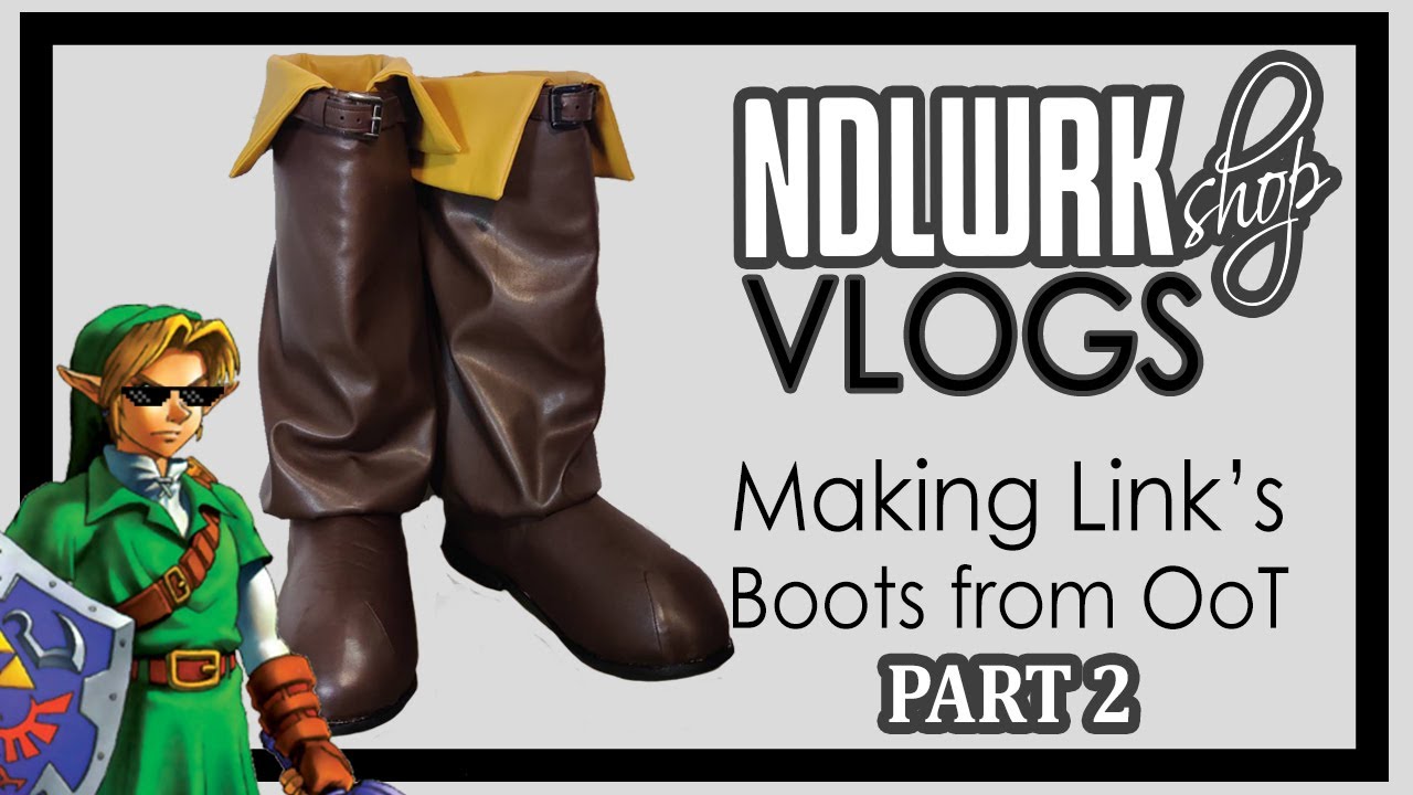 NDLWRKshop :  Making Link's Boots from Oot - Part 2