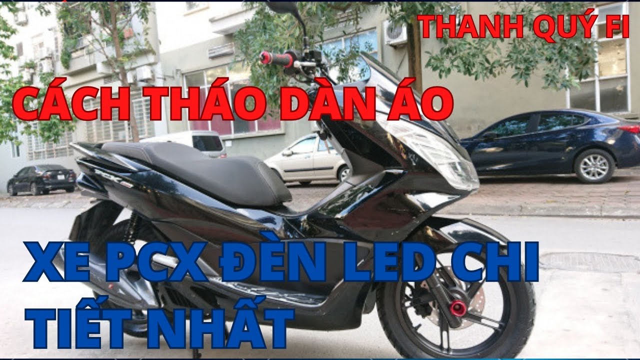 video 42:Cách tháo dàn áo/dàn nhựa xe PCX đèn Led 2018 chi tiết nhất