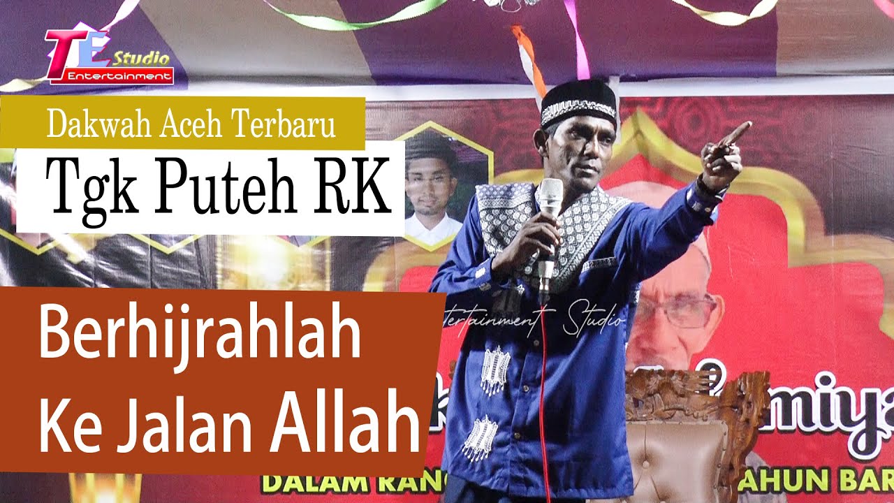 Berhijrahlah Ke Jalan Allah I Tgk Puteh RK