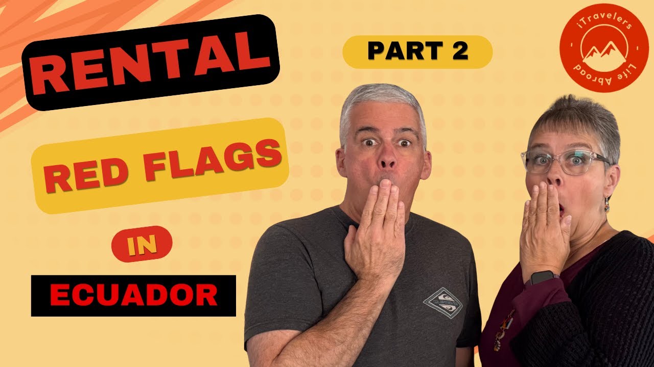 Avoiding Pitfalls of Renting in Ecuador - Part Two