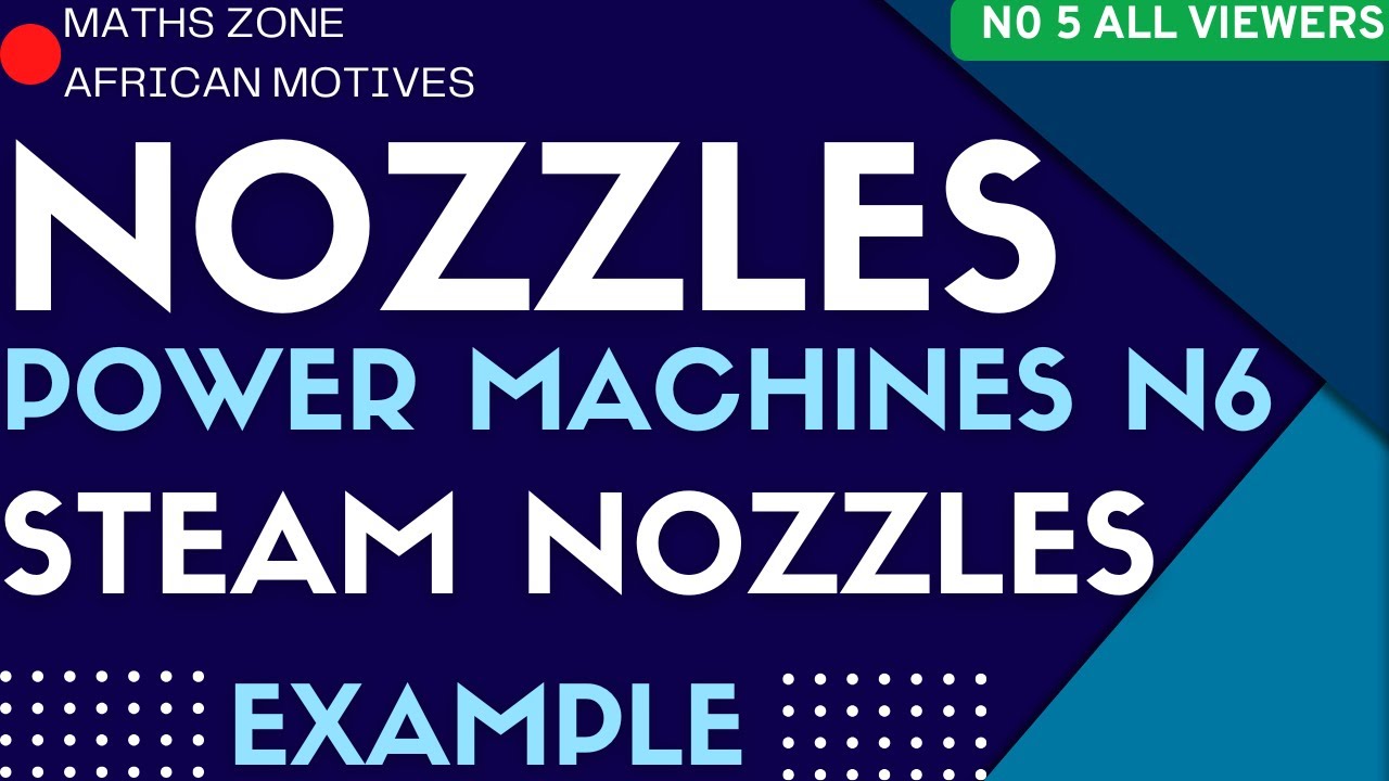 Power Machines N6 Nozzles  - Steam Nozzles Example @mathszoneafricanmotives