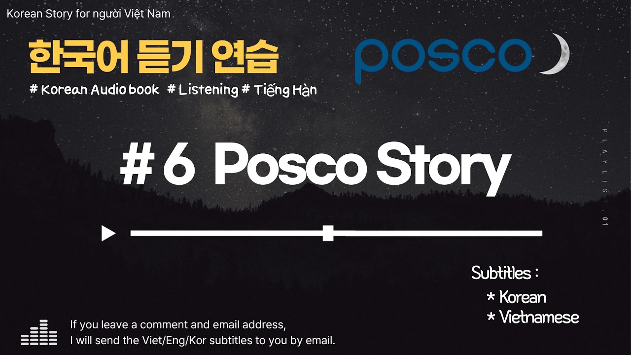[Korean Listening] #6 Posco Story (sub Việt+Hàn )