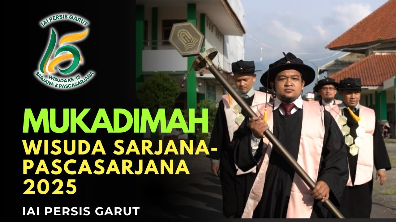 MUKADIMAH | Wisuda Sarjana dan Pascasarjana IAI Persis Garut 2025