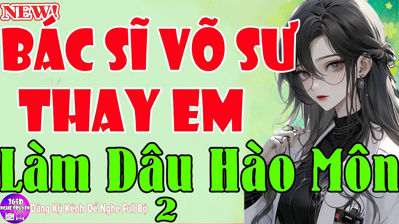Kết Chuẩn - BÁC SĨ VÕ SƯ THAY EM LÀM DÂU HÀO MÔN Tập Cuối - Tiểu Thuyết Ngôn Tình Khó Quên