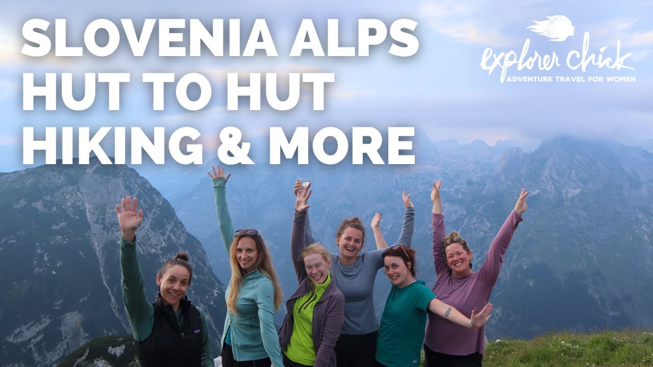 Explorer Chick Slovenia Alps Hiking Hut To Hut And More