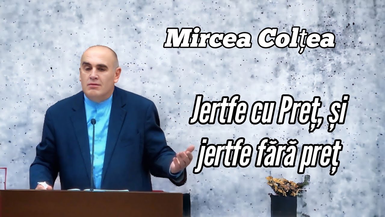 Mircea Colțea || Jertfe cu Preț, și jertfe fără Preț. | 2024.