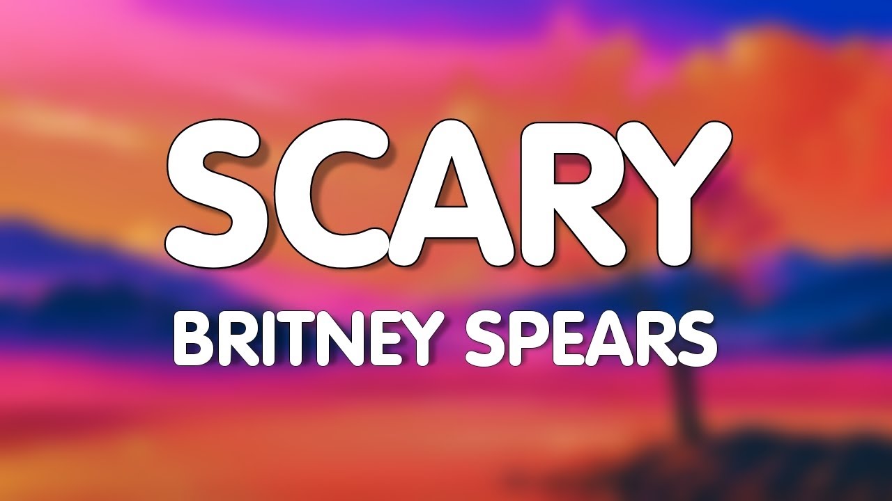 Britney Spears – Scary (Lyrics)