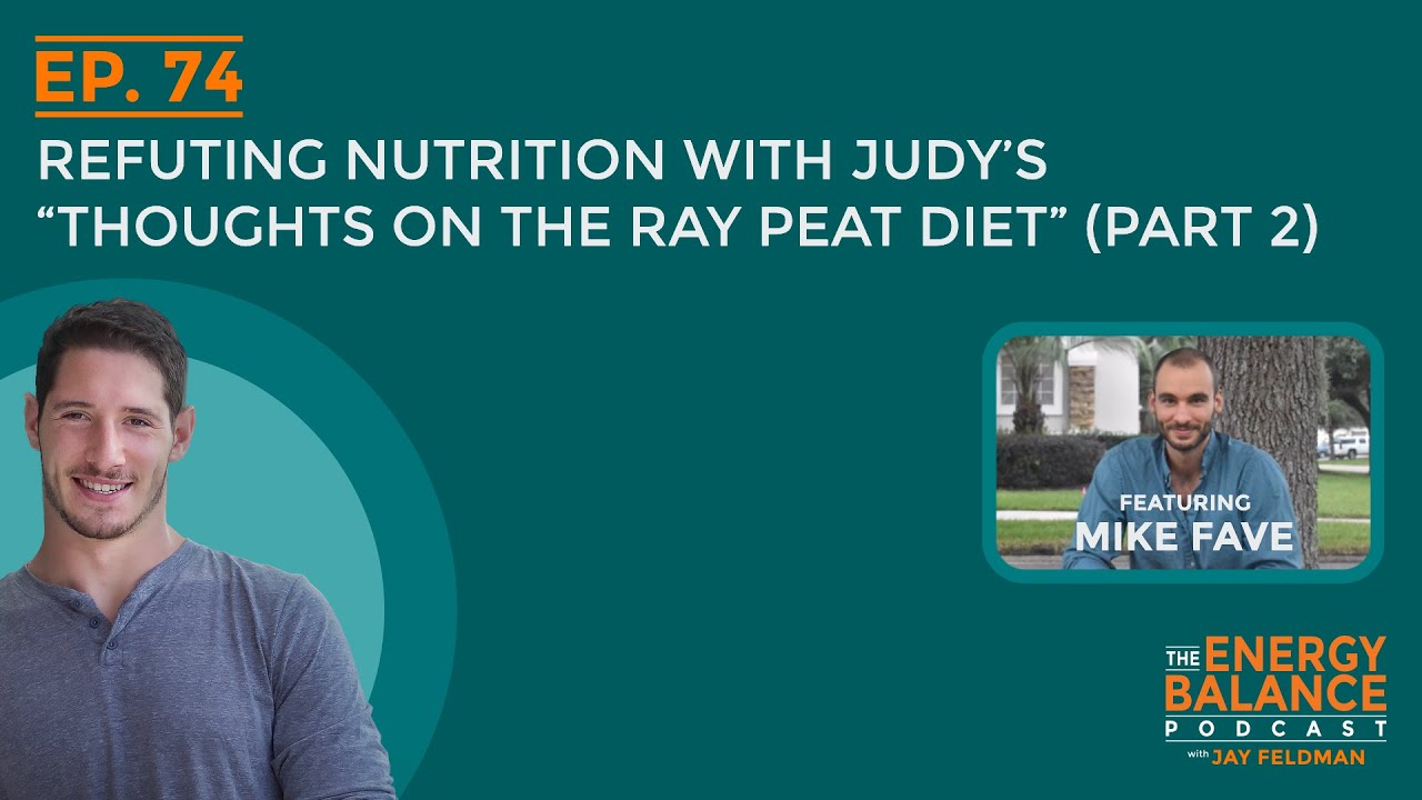 Ep. 74: Refuting Nutrition With Judy’s “Thoughts on the Ray Peat Diet” (Part 2)