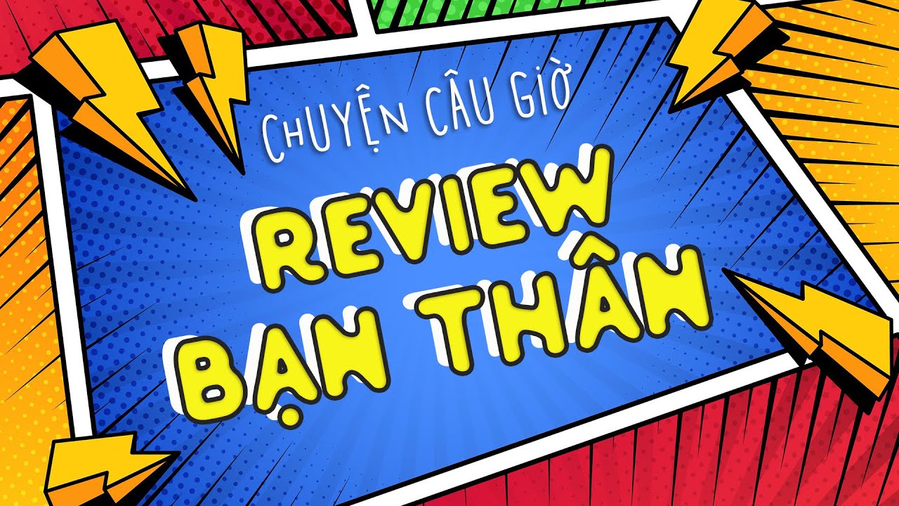 C2hS #43 - Review về bạn thân