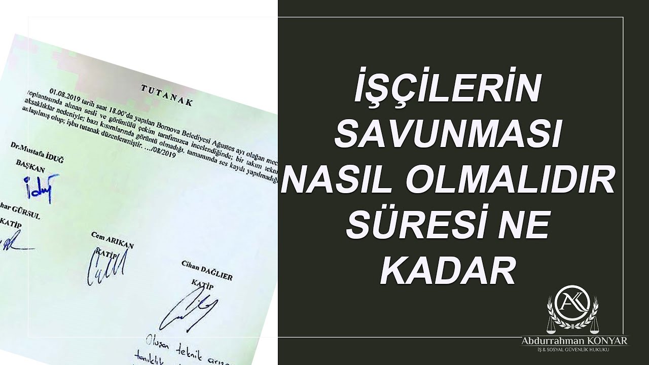 İŞÇİLERİN SAVUNMASI NASIL OLMALIDIR  SAVUNMA SÜRESİ NE KADAR