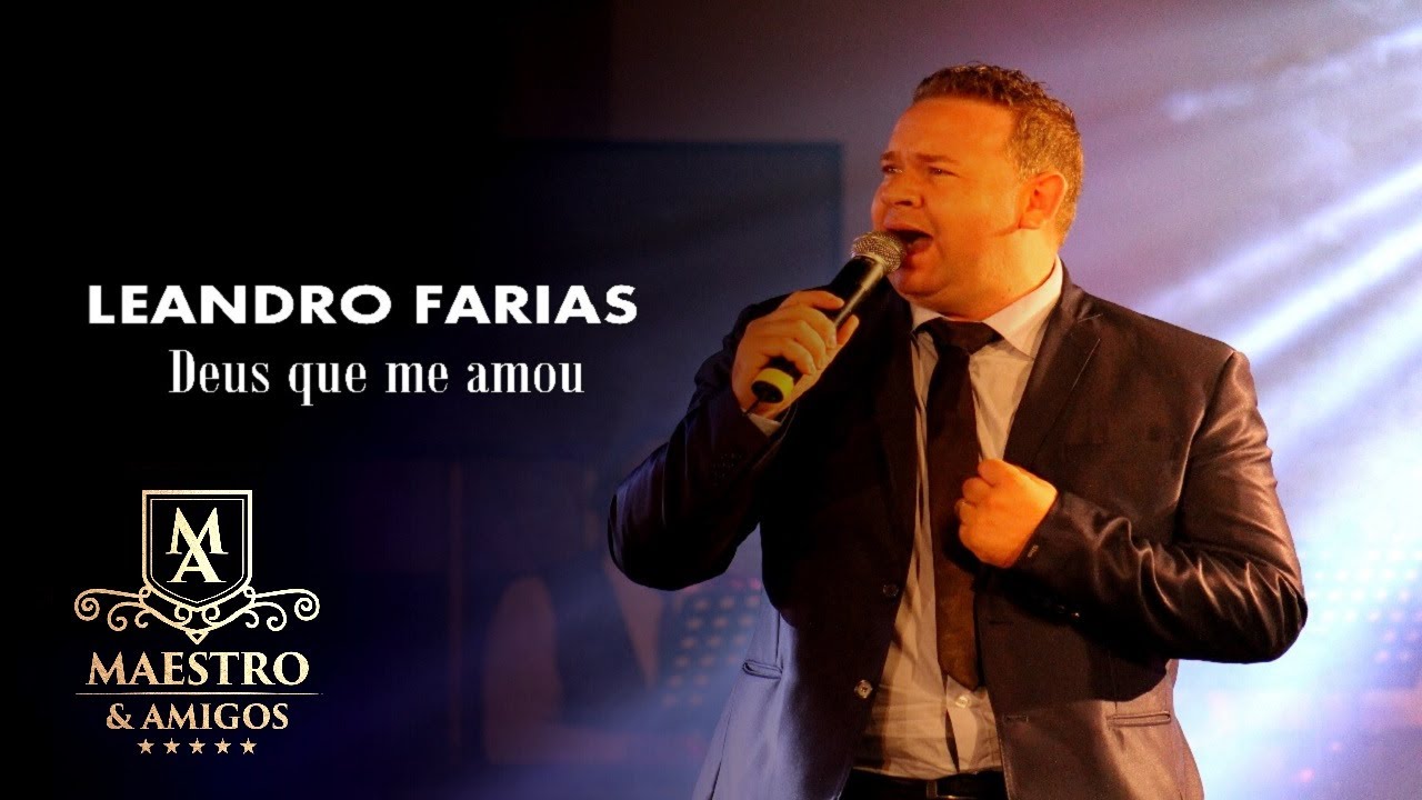Leandro Farias - Deus que me amou / DVD Maestro e Amigos II