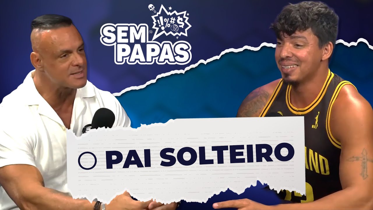 O PAI SOLTEIRO (@opaisolteiro_) - Sem Papas #PodCast 006