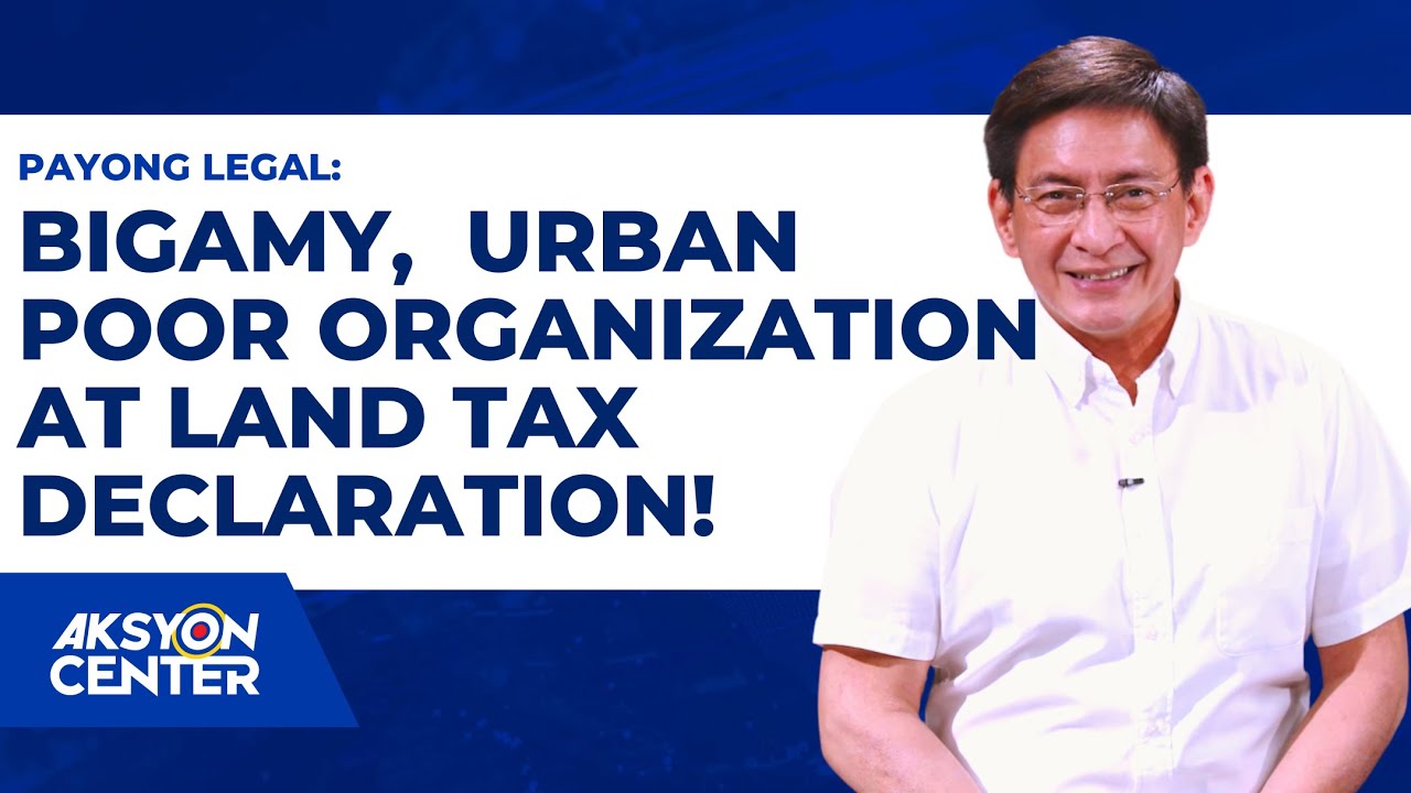 Legal Advice: Bigamy,  Urban Poor Organization at Land Tax Declaration!