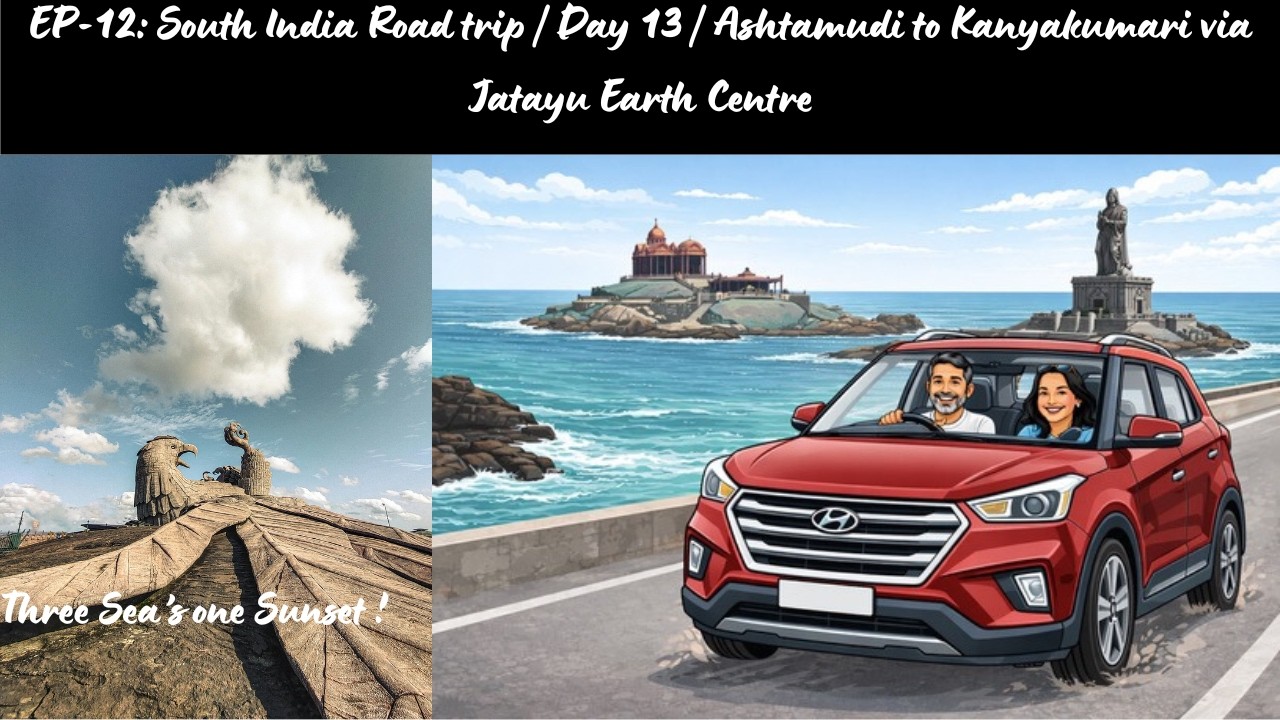 South India Road Trip | Day 13 | Asthamudi to Kanyakumari via Jatayu Earth Centre | EP 12
