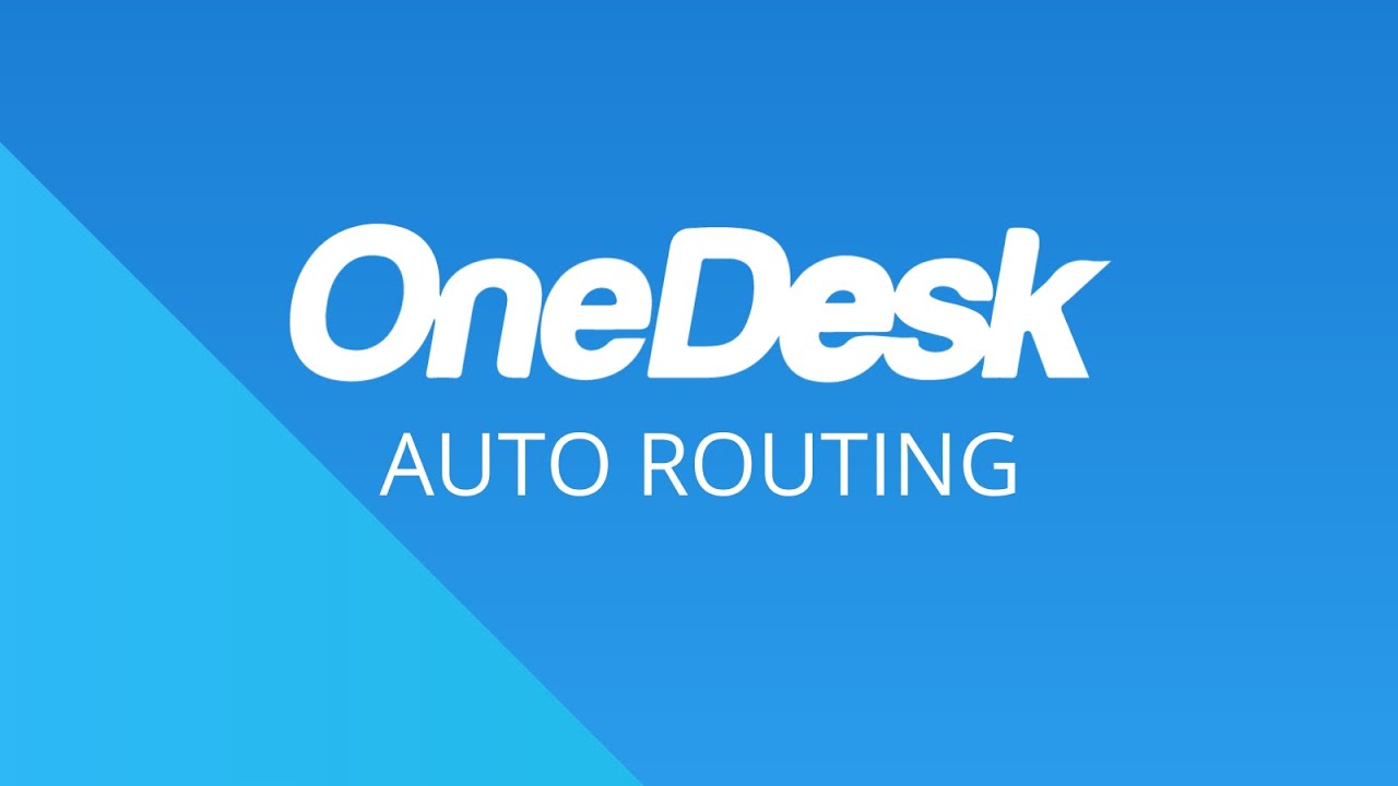 OneDesk - Auto Routing