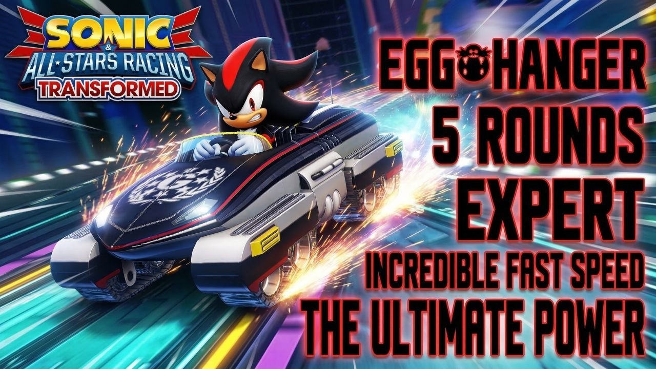 Sonic & All Stars Racing Transformed Shadow Egg Hagner Expert