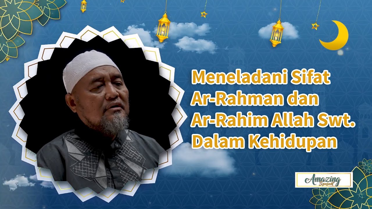 Meneladani Sifat Ar-Rahman dan Ar-Rahim Allah Swt. Dalam Kehidupan - Ustadz Abi. Amir Faishol Fath