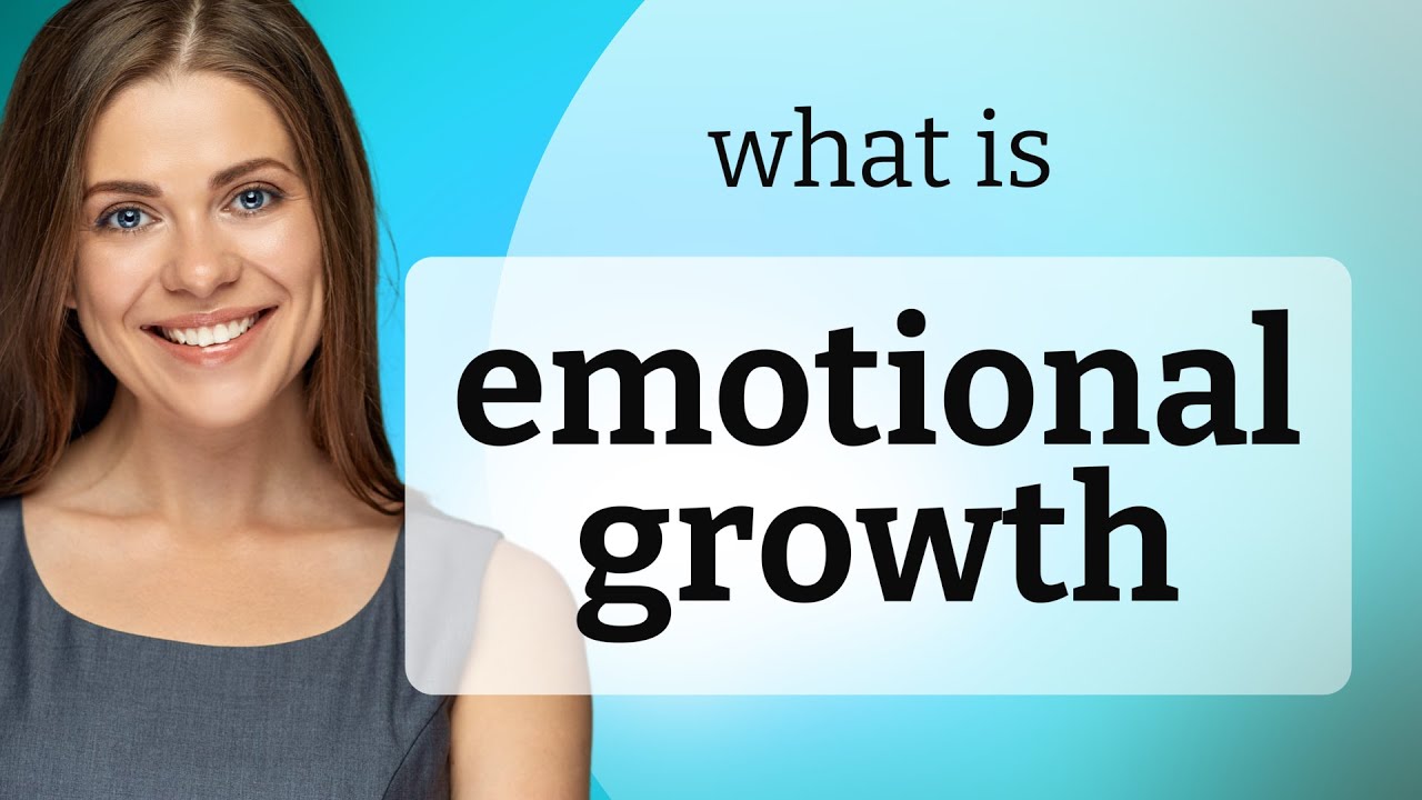 Understanding Emotional Growth: A Journey to a Better Self