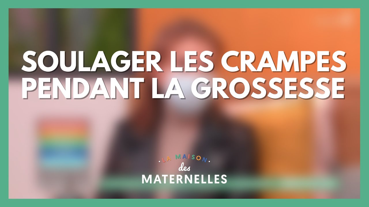Soulager les crampes pendant la grossesse- La Maison des maternelles #LMDM