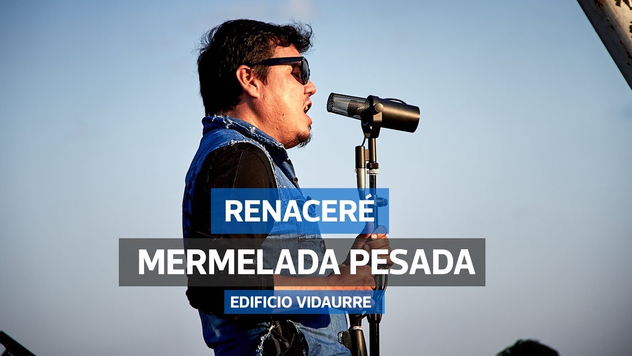 Mermelada Pesada - Renacer&eacute; (Vivo Edificio Vidaurre)