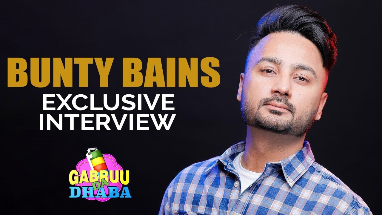 EXCLUSIVE INTERVIEW - Bunty Bains | Do You Remember | Dhokha Mutiyare | Gabruu Da Dhaba
